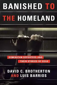 Banished to the Homeland: Dominican Deportees and Their Stories of Exile (Repost)
