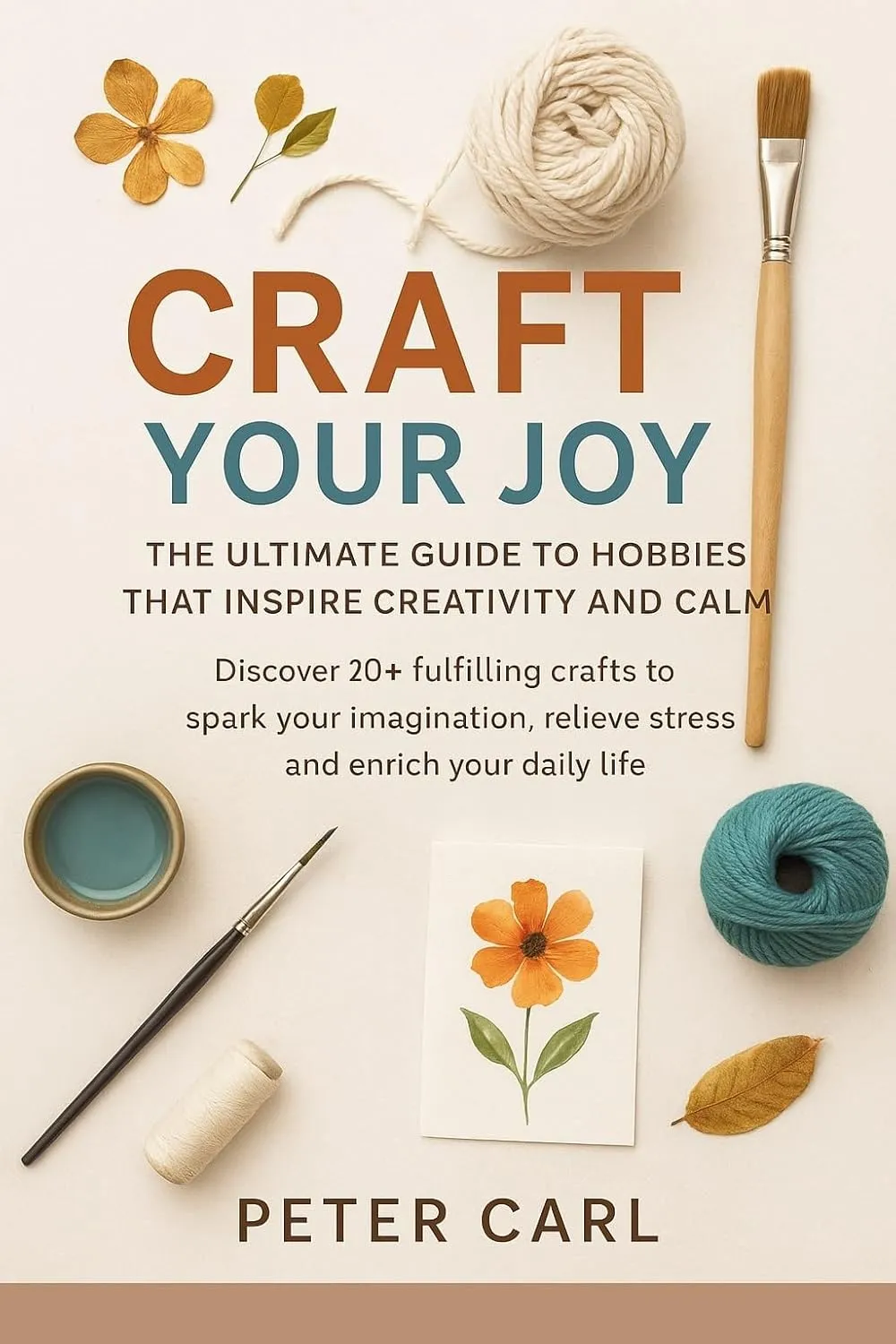 Craft Your Joy The Ultimate Guide to Hobbies That Inspire Creativity and Calm