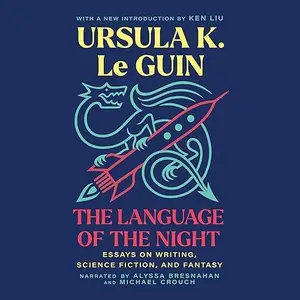 The Language of the Night: Essays on Writing, Science Fiction, and Fantasy [Audiobook]
