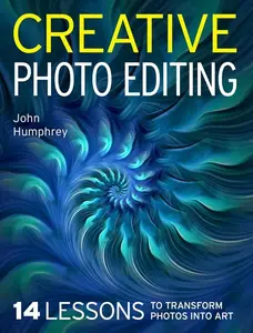 Creative Photo Editing: 14 Lessons to Transform Photos into Art