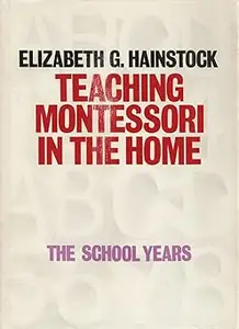 Teaching Montessori in the Home: The School Years