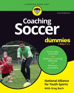 Coaching Soccer For Dummies, 2nd Edition