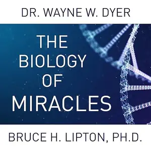 The Biology of Miracles [Audiobook]