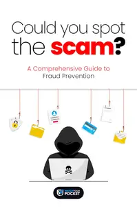 Could You Spot The Scam?: A Comprehensive Guide to Fraud Prevention