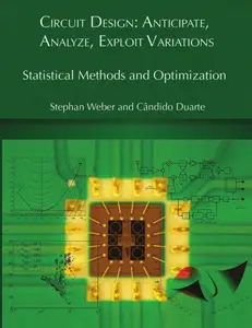 Circuit Design: Anticipate, Analyze, Exploit Variations Statistical Methods and Optimization