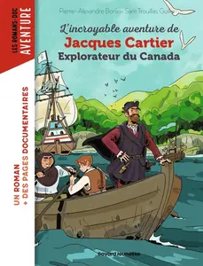 Pierre-Alexandre Bonin, "L'incroyable aventure de Jacques Cartier, explorateur du Canada"