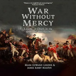 War Without Mercy: Liberty or Death in the American Revolution [Audiobook]