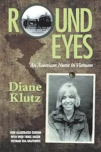 Round Eyes: An American Nurse in Vietnam: New Illustrated Edition