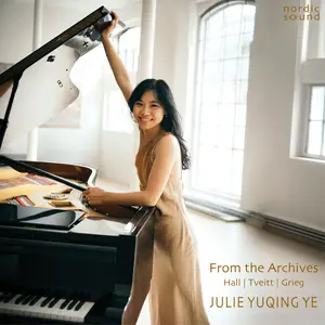 Yuqing Ye - From the Archives. Hall. Tveitt. Grieg (2024) [Official Digital Download 24/192]