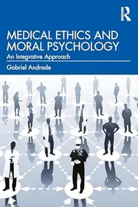 Medical Ethics and Moral Psychology: An Integrative Approach