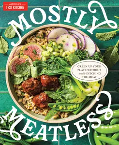 Mostly Meatless: Green Up Your Plate Without Totally Ditching the Meat