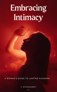 Embracing Intimacy: A Woman's Guide to Lasting Pleasure