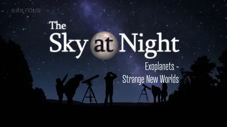 BBC The Sky at Night - Exoplanets: Strange New Worlds (2025)