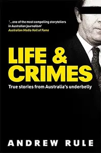 Life & Crimes: True Stories from Australia's Underbelly