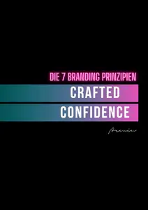 Crafted Confidence: Der Weg zur unzerstörbaren Marke (German Edition)