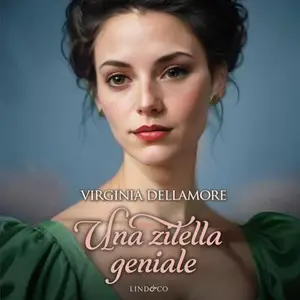 «Una zitella geniale: Ragazze Regency 3» by Virginia Dellamore