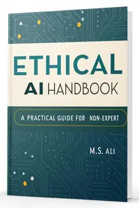 The Ethical AI Handbook: A Practical Guide for the Non-Expert