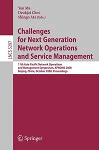 Challenges for Next Generation Network Operations and Service Management: 11th Asia-Pacific Network Operations and Management S