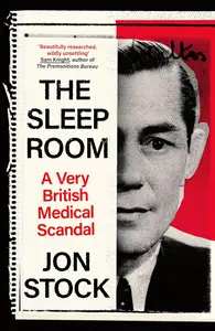 The Sleep Room: A Very British Medical Scandal