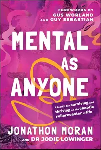 Mental As Anyone: A Toolkit for Surviving and Thriving on the Chaotic Rollercoaster of Life