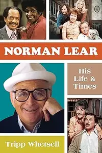 Norman Lear: His Life and Times