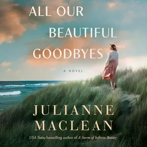 All Our Beautiful Goodbyes: A Novel