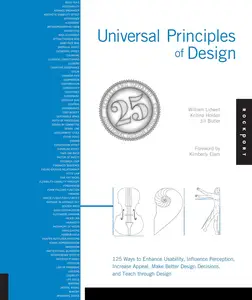 Universal Principles of Design, Revised and Updated: 125 Ways to Enhance Usability, Influence Perception