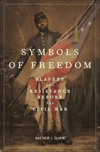 Symbols of Freedom: Slavery and Resistance Before the Civil War