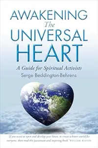 Awakening the Universal Heart: A Guide for Spiritual Activists