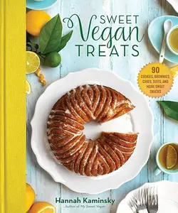 Sweet Vegan Treats: 90 Recipes for Cookies, Brownies, Cakes, and Tarts (Repost)