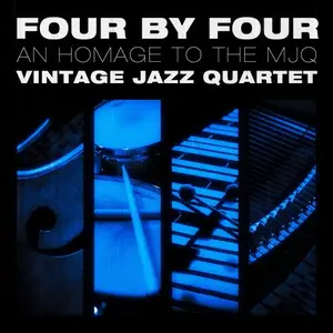 Vintage Jazz Quartet - Four By Four: An Homage to the MJQ (2025) [24/96]