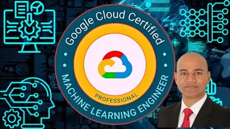 Google Certified Professional Machine Learning Engineer