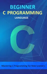 Beginner C Programming Language