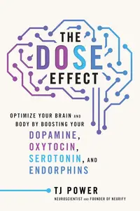 The DOSE Effect: Optimize Your Brain and Body by Boosting Your Dopamine, Oxytocin, Serotonin, and Endorphins, US Edition