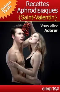 Chan Tao, "Recettes Aphrodisiaques - Saint-Valentin"