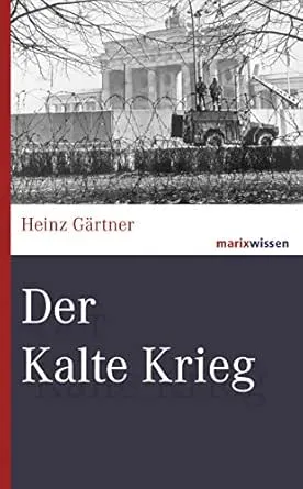 Der Kalte Krieg: Bündnisse - Krisen - Konflikte (marixwissen)