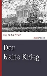 Der Kalte Krieg: Bündnisse - Krisen - Konflikte (marixwissen)