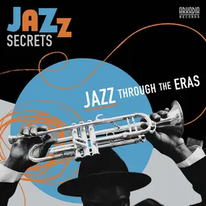 Arkadia Jazz All-Stars, Benny Golson, Dave Liebman - Jazz Secrets - Jazz Through the Eras (How to Listen to Jazz) (2025)