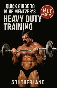 Quick Guide to Mike Mentzer's Heavy Duty Training