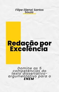Redação por Excelência: : Domine as 5 competências do texto dissertativo-argumentativo para o Enem (Portuguese Edition)