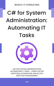 C# for System Administration: Automating IT Tasks