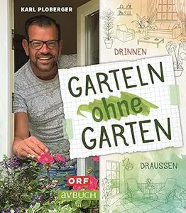 Garteln ohne Garten: Drinnen und draußen