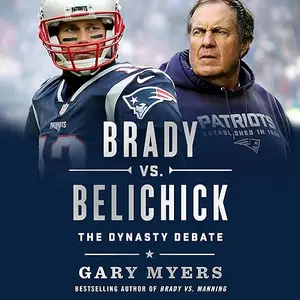Brady vs. Belichick: The Dynasty Debate [Audiobook]