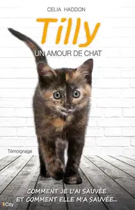 Celia Haddon, "Tilly, un amour de chat"