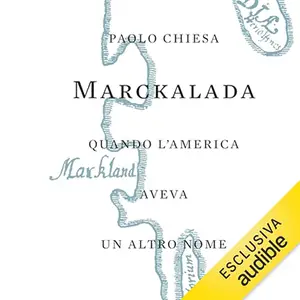 «Marckalada? Quando l'America aveva un altro nome» by Paolo Chiesa
