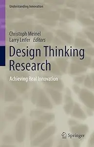 Design Thinking Research: Achieving Real Innovation