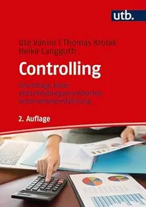 Controlling: Grundlage einer entscheidungsorientierten Unternehmensführung, 2.Auflage