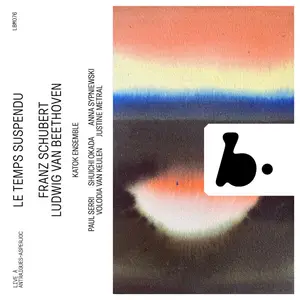 Katok Ensemble - Le Temps Suspendu Beethoven & Schubert (2025) [Official Digital Download 24/96]