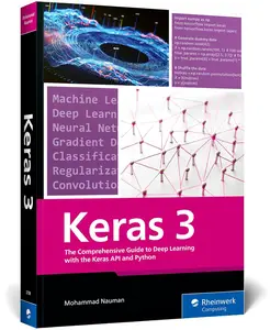 Keras 3: Hands-On Deep Learning with Python, Neural Networks, CNNs, and Generative AI Models (Rheinwerk Computing)