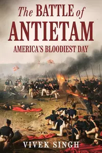 The Battle of Antietam: America’s Bloodiest Day